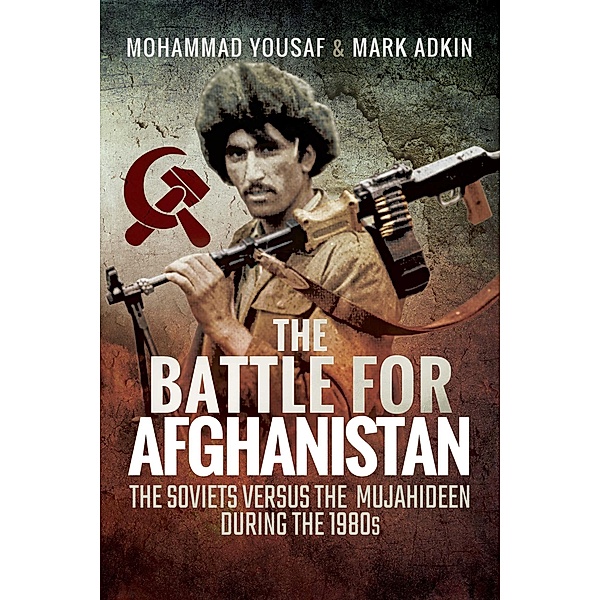 The Battle for Afghanistan, Mark Adkin, Mohammad Yousaf