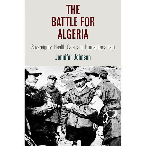 The Battle for Algeria / Pennsylvania Studies in Human Rights, Jennifer Johnson