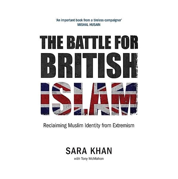 The Battle for British Islam, Sara Khan, Tony Mcmahon