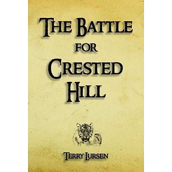 The Battle for Crested Hill, Terry E Lursen