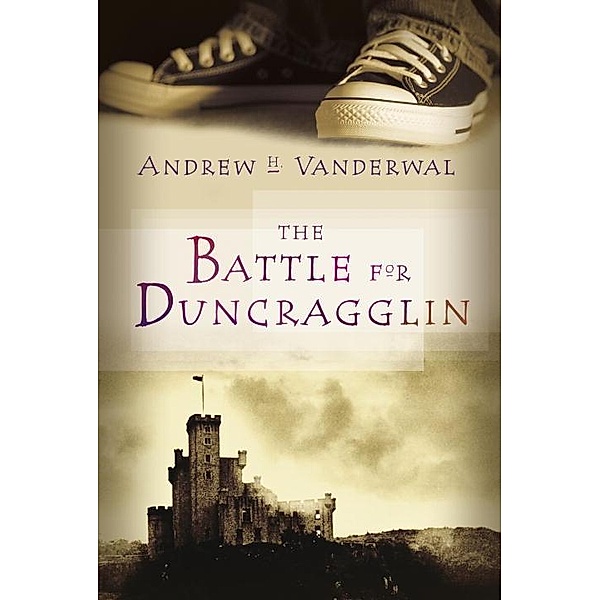 The Battle for Duncragglin, Andrew H. Vanderwal