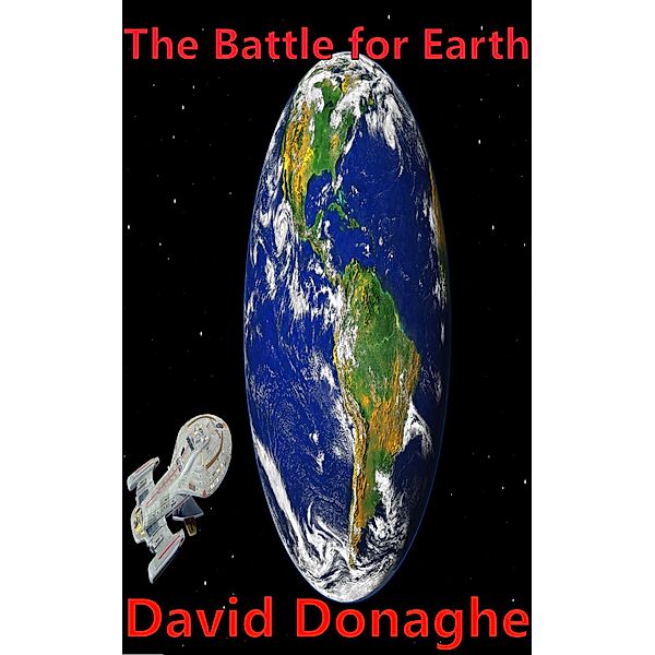 The Battle for Earth (Space Corps Chronicles, #3) / Space Corps Chronicles, David Donaghe