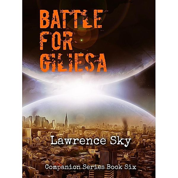 The Battle for Giliesa (Companion, #6) / Companion, Lawrence Sky