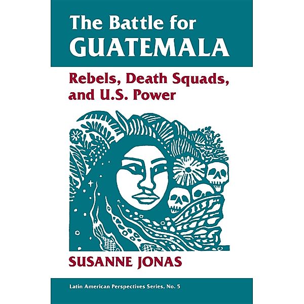 The Battle For Guatemala, Susanne Jonas