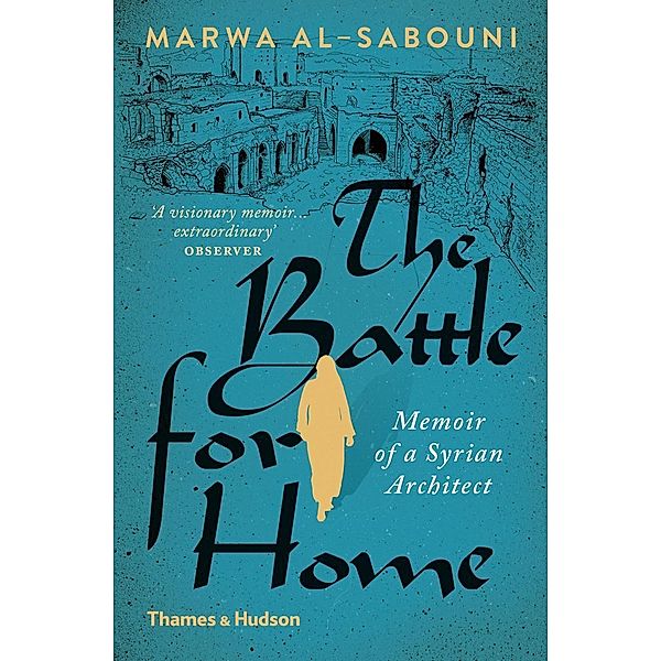 The Battle for Home: The Vision of a Young Architect in Syria, Marwa Al-Sabouni