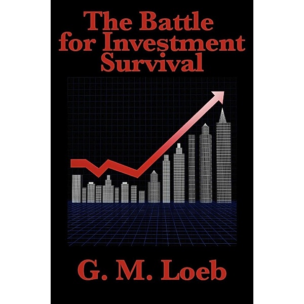 The Battle for Investment Survival, G. M. Loeb