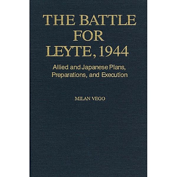 The Battle for Leyte, 1944, Milan Vego