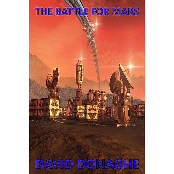 The Battle for Mars (Space Corps Chronicles, #2) / Space Corps Chronicles, David Donaghe