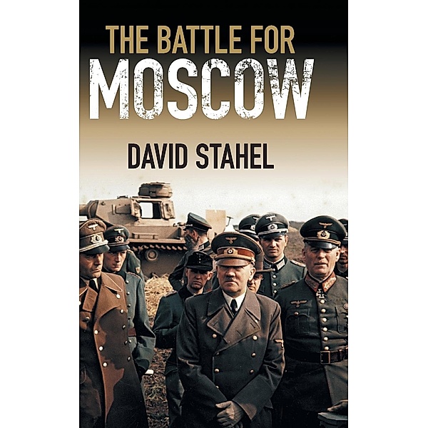 The Battle for Moscow, David Stahel