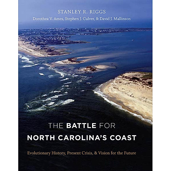 The Battle for North Carolina's Coast, David J. Mallinson, Stanley R. Riggs, Stephen J. Culver, Dorothea von der Porten Ames