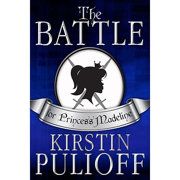 The Battle for Princess Madeline, Kirstin Pulioff