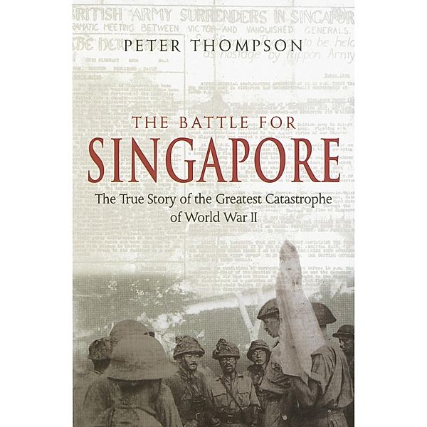 The Battle For Singapore, Peter Thompson