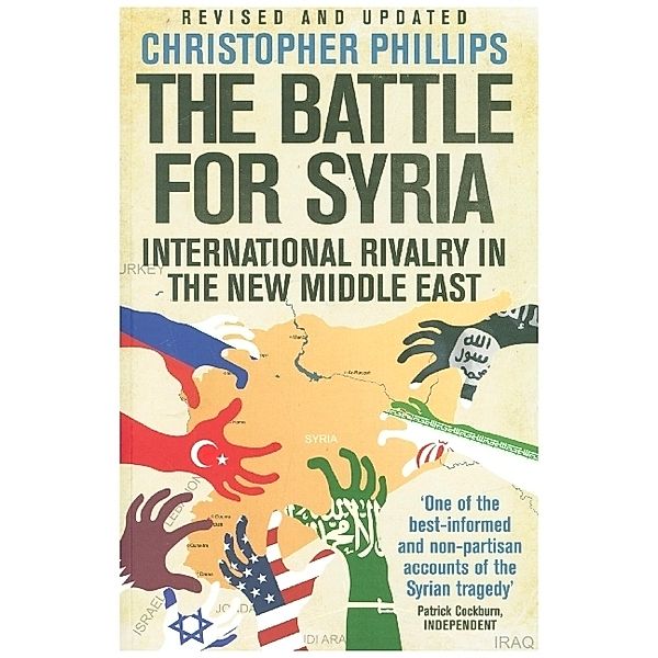 The Battle for Syria - International Rivalry in the New Middle East, Christopher Phillips