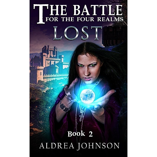 The Battle For The Four Realms: Lost (The Battle For The Four Realms, #2), Aldrea Johnson