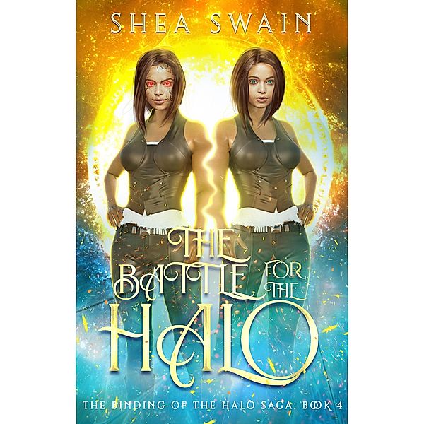 The Battle for the Halo (The Binding of the Halo Saga, #4) / The Binding of the Halo Saga, Shea Swain