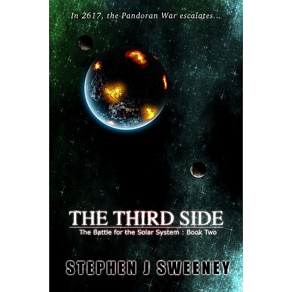 The Battle for the Solar System: The Third Side (Battle for the Solar System, #2), Stephen J Sweeney