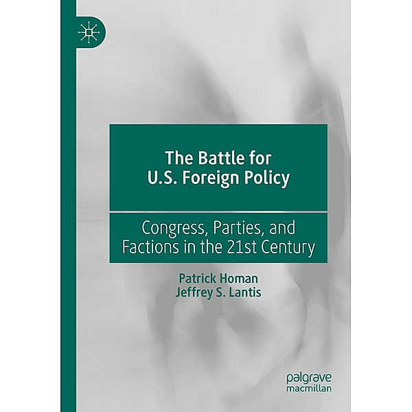 The Battle for U.S. Foreign Policy, Patrick Homan, Jeffrey S. Lantis