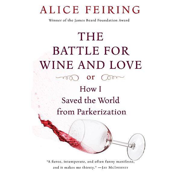 The Battle for Wine and Love, Alice Feiring