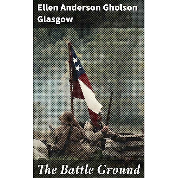 The Battle Ground, Ellen Anderson Gholson Glasgow
