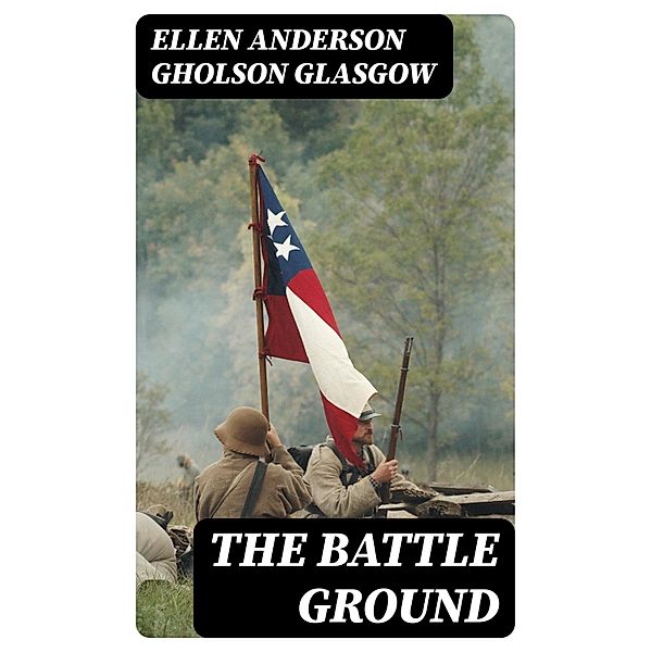 The Battle Ground, Ellen Anderson Gholson Glasgow