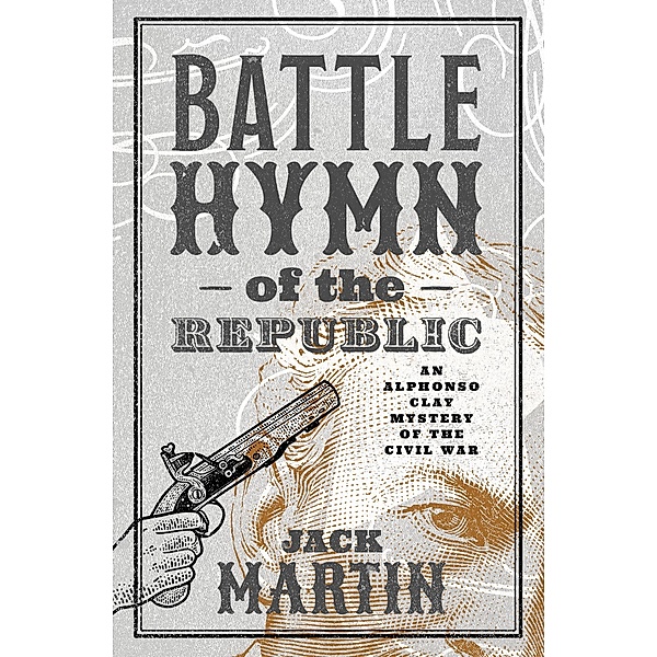 The Battle Hymn of the Republic / Alphonso Clay Mysteries of the Civil War, Jack Martin