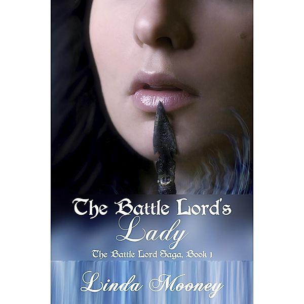 The Battle Lord's Lady (The Battle Lord Saga, #1) / The Battle Lord Saga, Linda Mooney