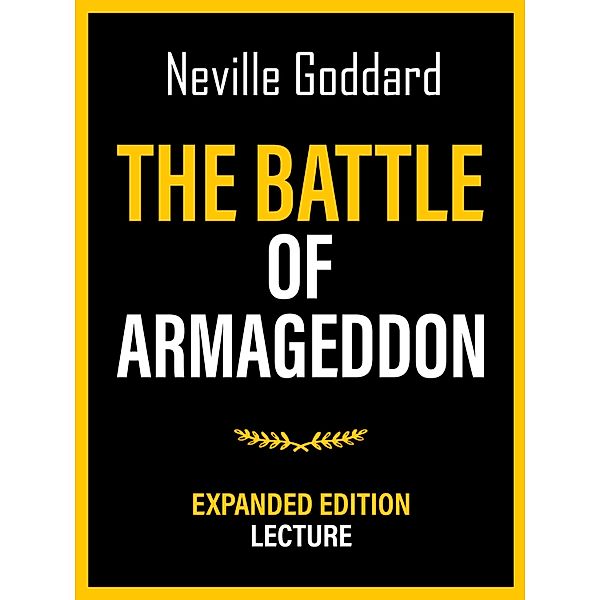 The Battle Of Armageddon - Expanded Edition Lecture, Neville Goddard