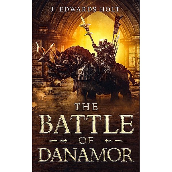 The Battle of Danamor (Little Men, Big Treasures, #3) / Little Men, Big Treasures, J. Edwards Holt