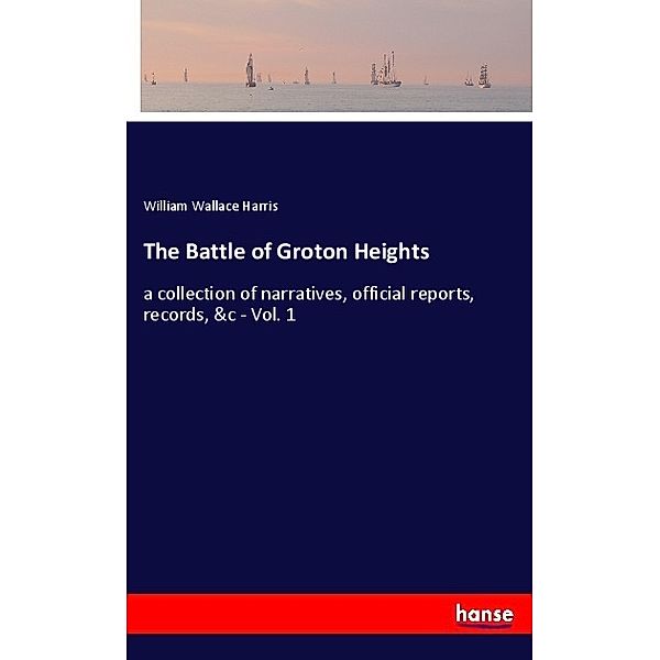 The Battle of Groton Heights, William Wallace Harris