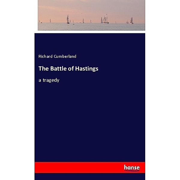 The Battle of Hastings, Richard Cumberland