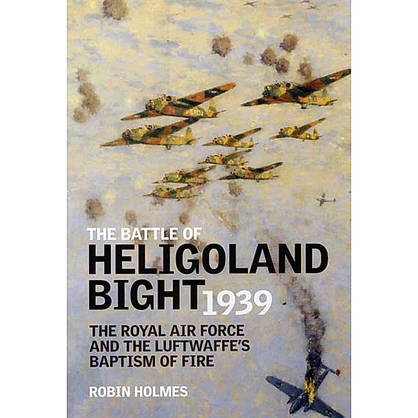 The Battle of Heligoland Bight 1939, Robin Holmes