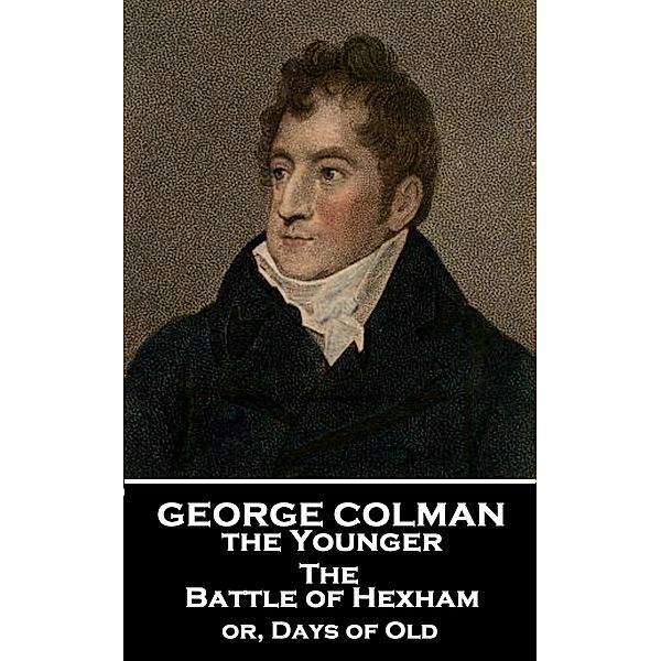 The Battle of Hexham, George Colman the Younger