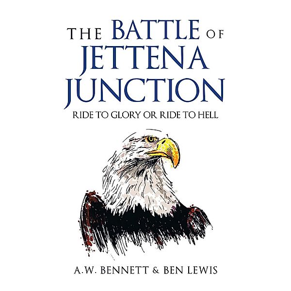 THE BATTLE OF JETTENA JUNCTION, A. W. Bennett, Ben Lewis