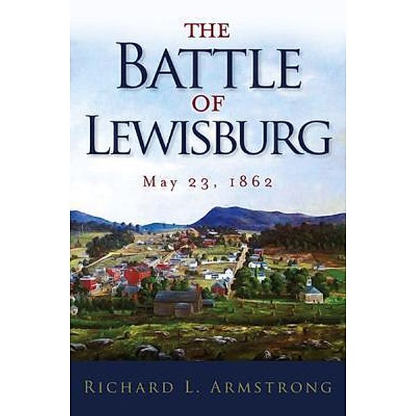 The Battle of Lewisburg, Richard L. Armstrong