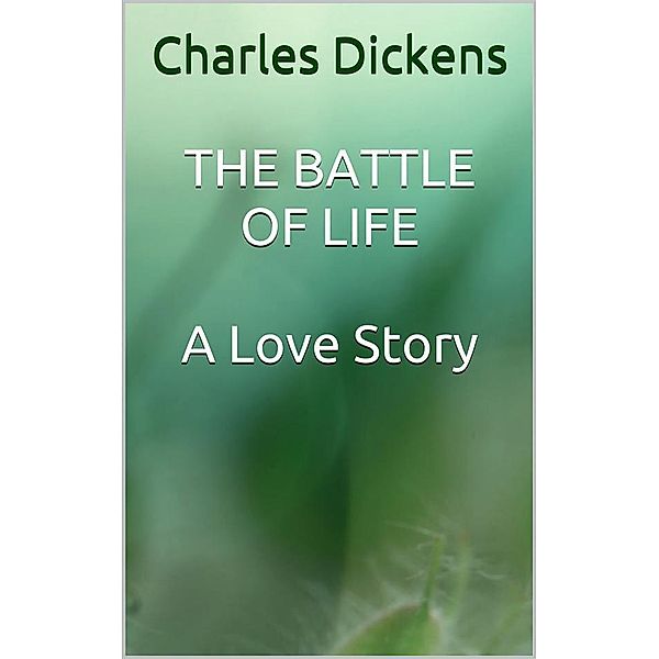 The Battle of life, Charles Dickens