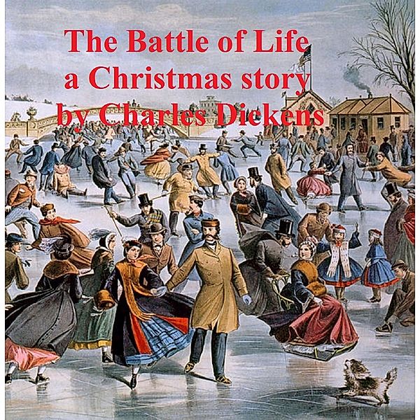 The Battle of Life, a short novel, Charles Dickens