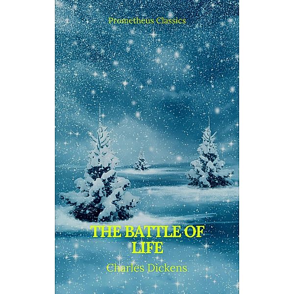 The Battle of Life (Prometheus Classics), Charles Dickens, Prometheus Classics