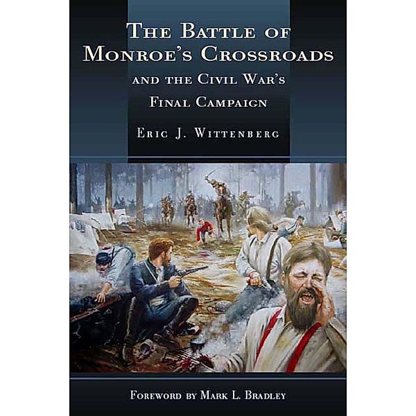 The Battle of Monroe's Crossroads, Eric J. Wittenberg