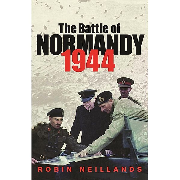 The Battle of Normandy 1944, Robin Neillands