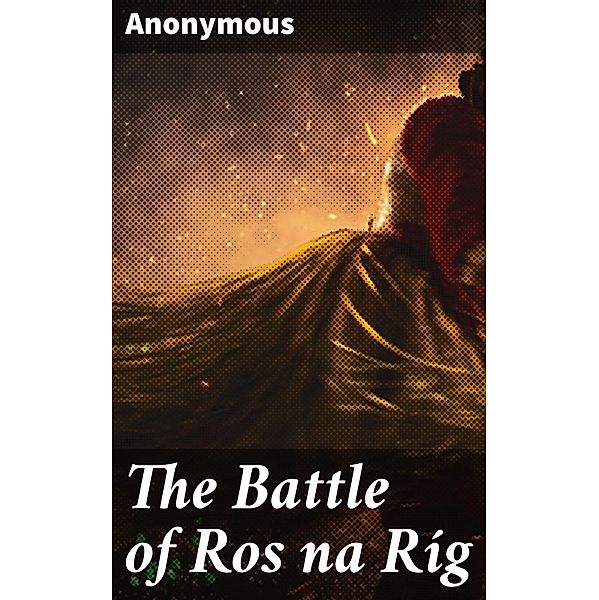 The Battle of Ros na Ríg, Anonymous