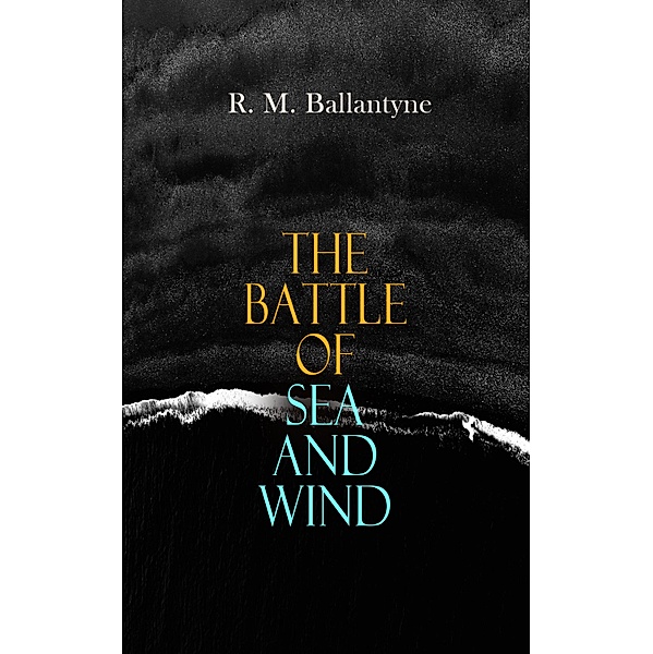 The Battle of Sea and Wind, R. M. Ballantyne