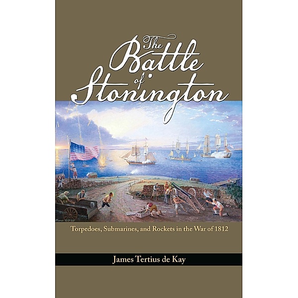 The Battle of Stonington, James Tertius de Kay