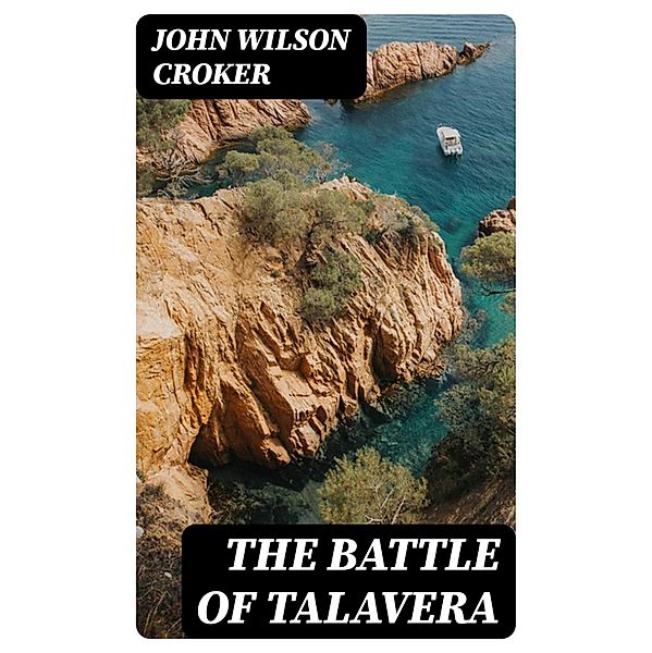 The Battle of Talavera, John Wilson Croker