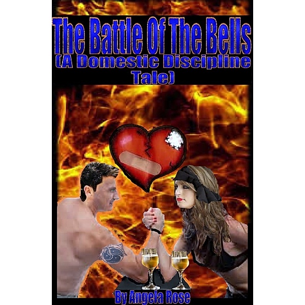 The Battle Of The Bells (A Domestic Discipline Tale), Angela Rose