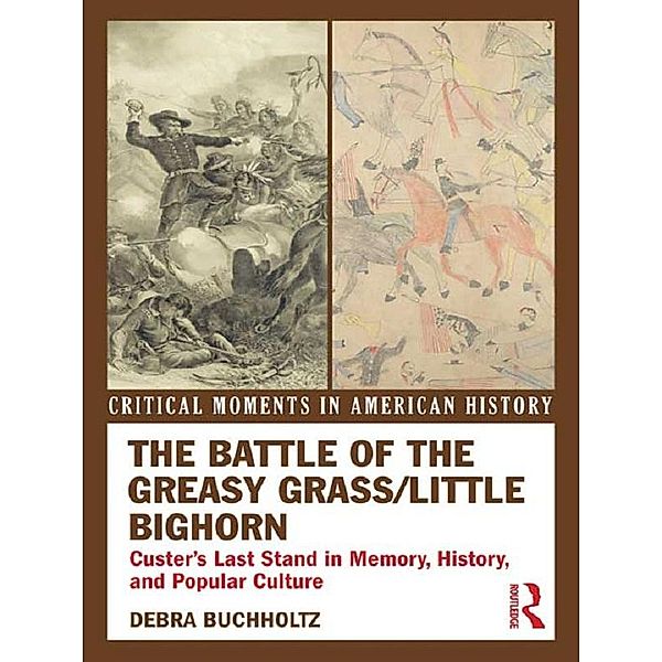 The Battle of the Greasy Grass/Little Bighorn, Debra Buchholtz