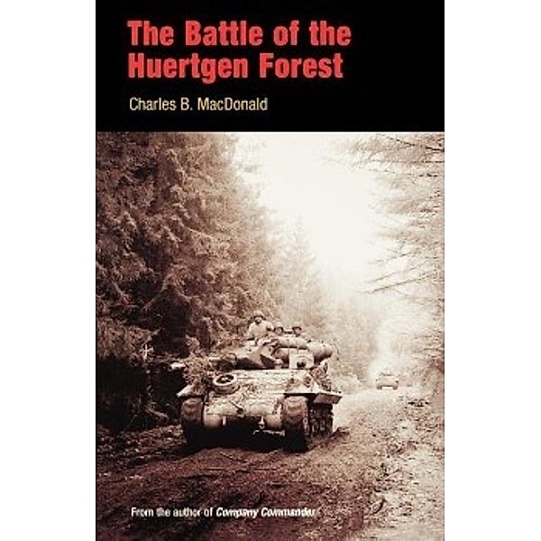 The Battle of the Huertgen Forest, Charles B. MacDonald