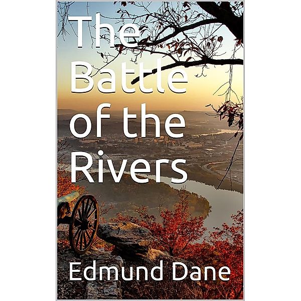 The Battle of the Rivers, Edmund Dane