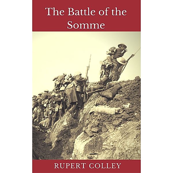 The Battle of the Somme, Rupert Colley