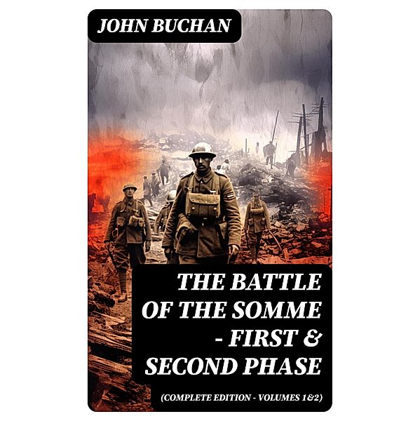 THE BATTLE OF THE SOMME - First & Second Phase (Complete Edition - Volumes 1&2), John Buchan