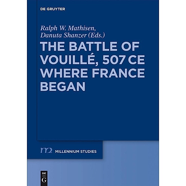 The Battle of Vouillé, 507 CE / Millennium-Studien / Millennium Studies Bd.37